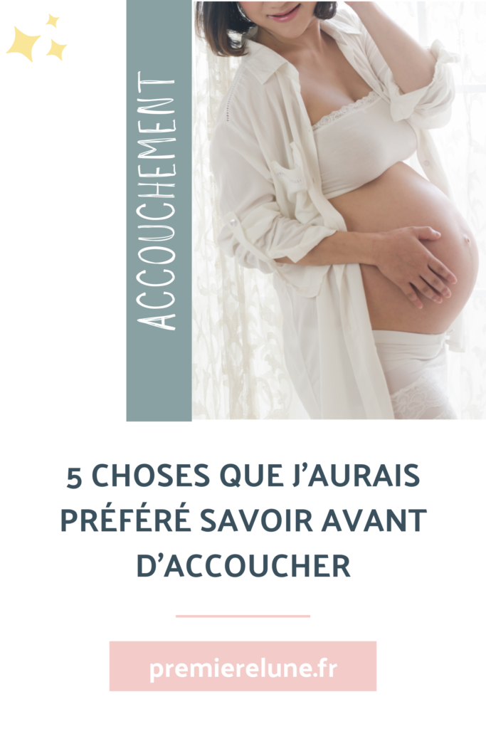 5 choses que j'ai découverte le jour de mon accouchement