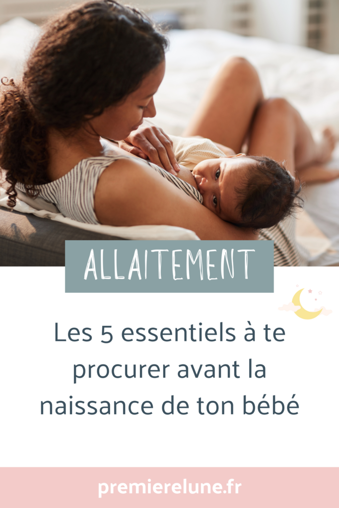 Allaitement : les 5 essentiels à te procurer avant la naissance de ton bébé